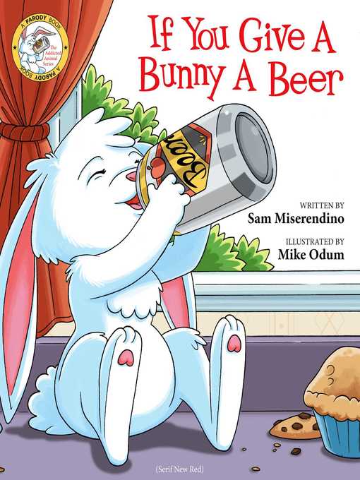 Title details for If You Give a Bunny a Beer by Sam Miserendino - Wait list